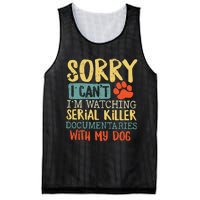 Sorry I Can’t I’m Watching Serial Killer Documentaries With My Dog Mesh Reversible Basketball Jersey Tank