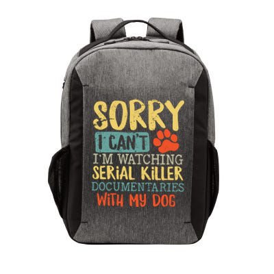 Sorry I Can’t I’m Watching Serial Killer Documentaries With My Dog Vector Backpack