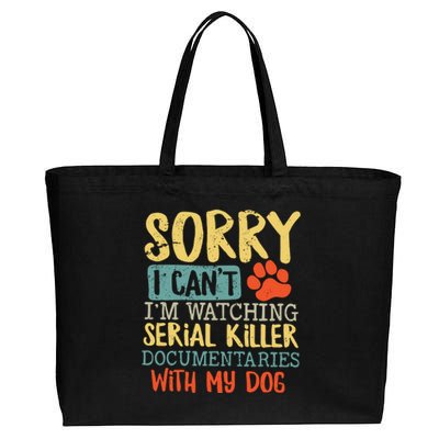 Sorry I Can’t I’m Watching Serial Killer Documentaries With My Dog Cotton Canvas Jumbo Tote