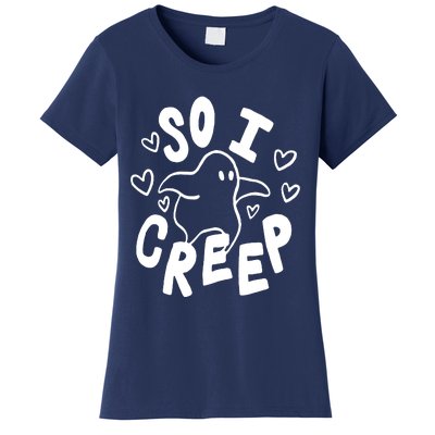 So I Creep Women's T-Shirt