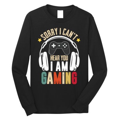 Sorry I CanT Hear You IM Gaming Funny Vintage Gaming Long Sleeve Shirt