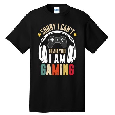 Sorry I CanT Hear You IM Gaming Funny Vintage Gaming Tall T-Shirt