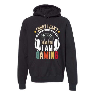 Sorry I CanT Hear You IM Gaming Funny Vintage Gaming Premium Hoodie