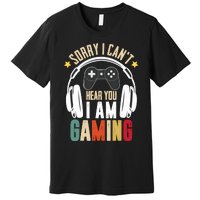 Sorry I CanT Hear You IM Gaming Funny Vintage Gaming Premium T-Shirt