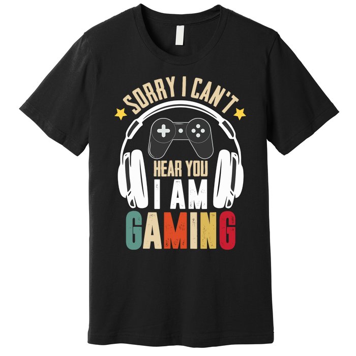 Sorry I CanT Hear You IM Gaming Funny Vintage Gaming Premium T-Shirt