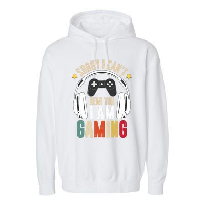 Sorry I CanT Hear You IM Gaming Funny Vintage Gaming Garment-Dyed Fleece Hoodie