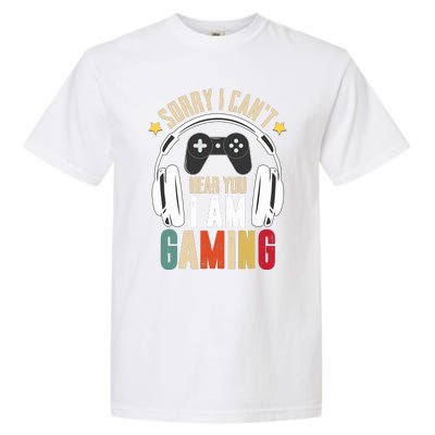 Sorry I CanT Hear You IM Gaming Funny Vintage Gaming Garment-Dyed Heavyweight T-Shirt