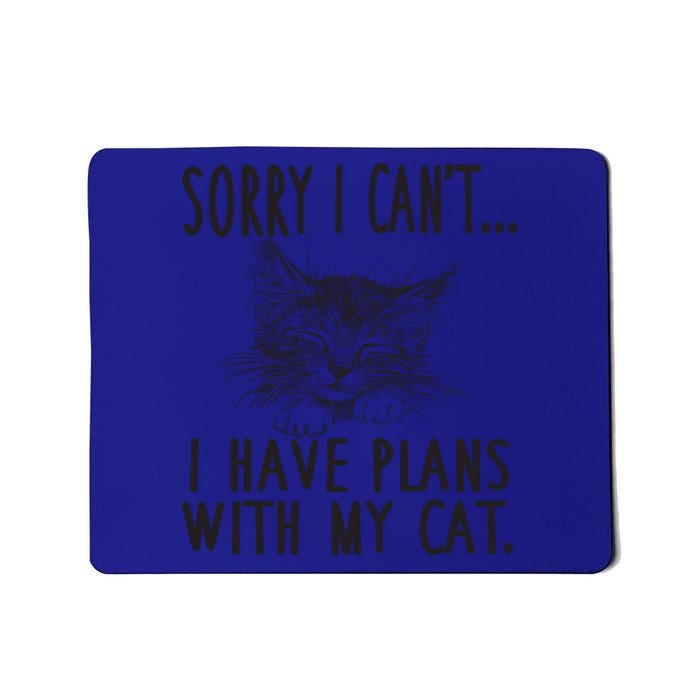 Sorry I Can't I Have Plans With My Cat Cute Gift Mousepad