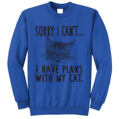 Sorry I Can't I Have Plans With My Cat Cute Gift Tall Sweatshirt