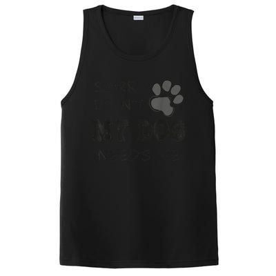 Sorry I Can't My Dog Needs Me Funny Dogs PosiCharge Competitor Tank