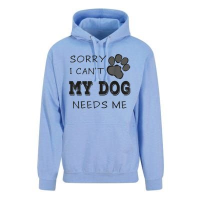 Sorry I Can't My Dog Needs Me Funny Dogs Unisex Surf Hoodie