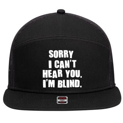 Sorry I Can' Hear You I'm Blind 7 Panel Mesh Trucker Snapback Hat