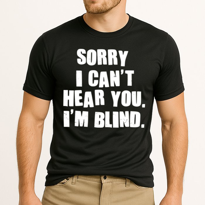 Sorry I Can' Hear You I'm Blind Cooling Performance Crew T-Shirt