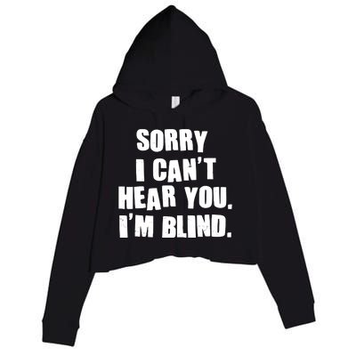 Sorry I Can' Hear You I'm Blind Crop Fleece Hoodie