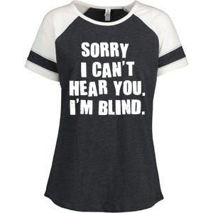 Sorry I Can' Hear You I'm Blind Enza Ladies Jersey Colorblock Tee