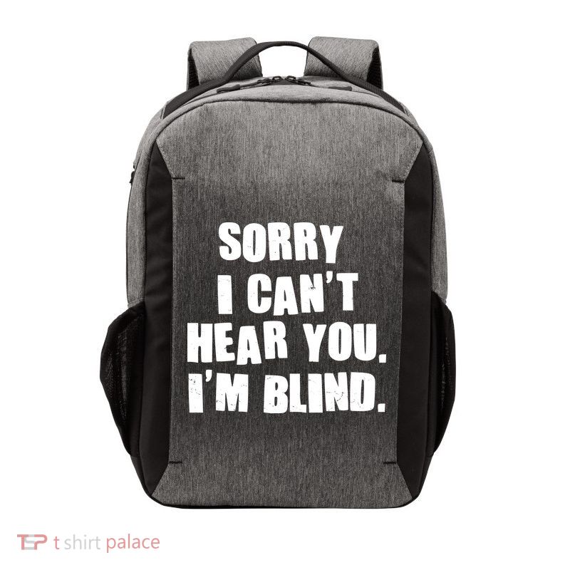 Sorry I Can' Hear You I'm Blind Vector Backpack