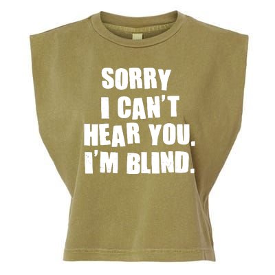 Sorry I Can' Hear You I'm Blind Garment-Dyed Women's Muscle Tee