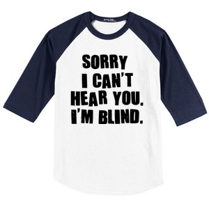 Sorry I Can' Hear You I'm Blind Baseball Sleeve Shirt