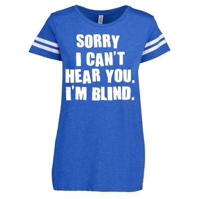 Sorry I Can' Hear You I'm Blind Enza Ladies Jersey Football T-Shirt