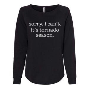 Sorry I CanT ItS Tornado Season Minimalistic Storm Chaser Womens California Wash Sweatshirt