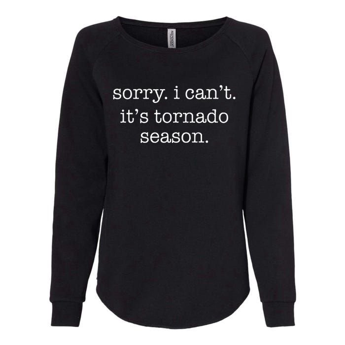 Sorry I CanT ItS Tornado Season Minimalistic Storm Chaser Womens California Wash Sweatshirt