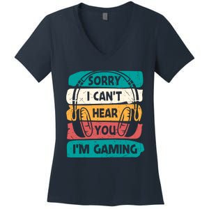 Sorry I Can't Hear You I'm Gaming Funny Geeky Gamer Gaming Lover Women's V-Neck T-Shirt