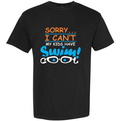 Sorry I Cant My Have Swim Team Mom Funny Swimming Gift Garment-Dyed Heavyweight T-Shirt