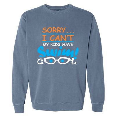 Sorry I Cant My Have Swim Team Mom Funny Swimming Gift Garment-Dyed Sweatshirt