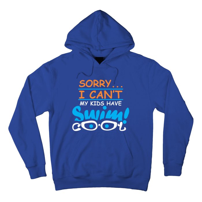 Sorry I Cant My Have Swim Team Mom Funny Swimming Gift Hoodie