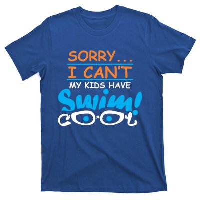 Sorry I Cant My Have Swim Team Mom Funny Swimming Gift T-Shirt