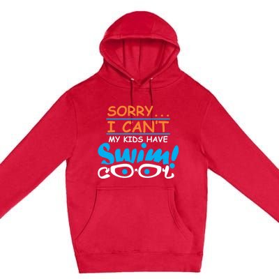 Sorry I Cant My Have Swim Team Mom Funny Swimming Gift Premium Pullover Hoodie