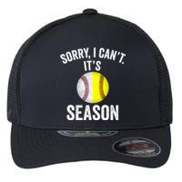 Sorry I Cant Its Season Baseball Life Softball Life Flexfit Unipanel Trucker Cap