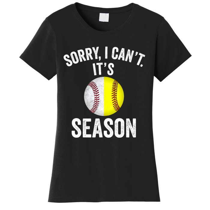 Sorry I Cant Its Season Baseball Life Softball Life Women's T-Shirt