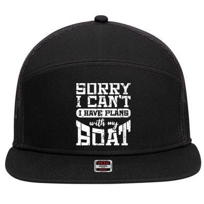 Sorry I CanT I Have Plans With My Boat 7 Panel Mesh Trucker Snapback Hat