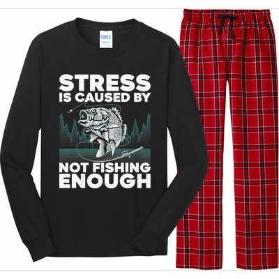 Stress Is Caused By Not Fishing Enough Funny Fishing Bass Fly Fishing Lovers Long Sleeve Pajama Set