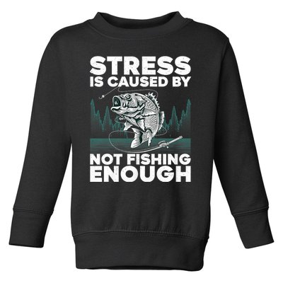 Stress Is Caused By Not Fishing Enough Funny Fishing Bass Fly Fishing Lovers Toddler Sweatshirt