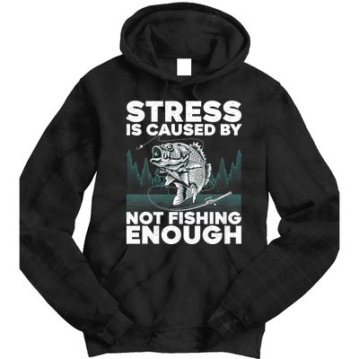 Stress Is Caused By Not Fishing Enough Funny Fishing Bass Fly Fishing Lovers Tie Dye Hoodie