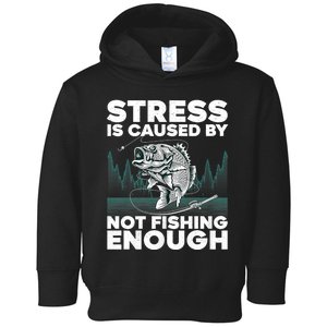 Stress Is Caused By Not Fishing Enough Funny Fishing Bass Fly Fishing Lovers Toddler Hoodie