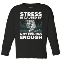 Stress Is Caused By Not Fishing Enough Funny Fishing Bass Fly Fishing Lovers Toddler Long Sleeve Shirt