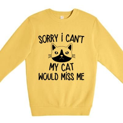 Sorry I CanT My Cat Would Miss Me Premium Crewneck Sweatshirt