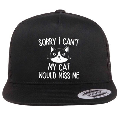 Sorry I CanT My Cat Would Miss Me Flat Bill Trucker Hat