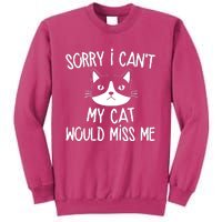 Sorry I CanT My Cat Would Miss Me Sweatshirt