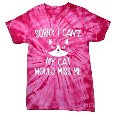 Sorry I CanT My Cat Would Miss Me Tie-Dye T-Shirt