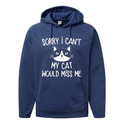 Sorry I CanT My Cat Would Miss Me Performance Fleece Hoodie