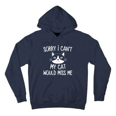 Sorry I CanT My Cat Would Miss Me Tall Hoodie