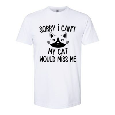 Sorry I CanT My Cat Would Miss Me Softstyle CVC T-Shirt