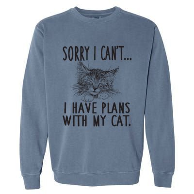 Sorry I CanT I Have Plans With My Cat Cute Cat Gift Garment-Dyed Sweatshirt