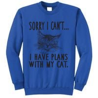 Sorry I CanT I Have Plans With My Cat Cute Cat Gift Tall Sweatshirt