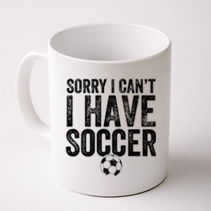 Sorry I Can't I Have Soccer Gift Funny Gift Soccer Player Gift Coffee Mug