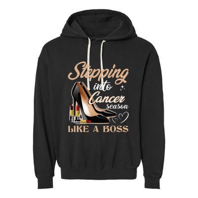 Stepping Into Cancer Season Like A Boss Zodiac Birthday Garment-Dyed Fleece Hoodie